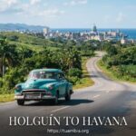 Holguin To Havana
